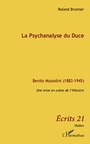 Cover: La psychanalyse du duce - benito mussolini (1883-1945) - une - Harmattan
