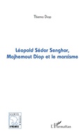 Cover: L&eacute;opold S&eacute;dar Senghor, Majhemout Diop et le marxisme - Soci&eacute;t&eacute;s africaines et diaspora