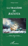 Cover: La trag&eacute;die du Batavia - Lettres du Pacifique