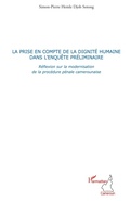 Cover: La prise en compte de la dignit&eacute; humaine dans l'enqu&ecirc;te pr&eacute;liminaire - Harmattan Cameroun