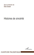Cover: Histoires de sinc&eacute;rit&eacute; - Ouverture Philosophique