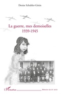 Cover: La guerre, mes demoiselles 1939-1945 - M&eacute;moires du XXe si&egrave;cle
