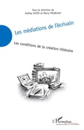 Cover: Les m&eacute;diations de l'&eacute;crivain - Communication et Civilisation