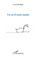 Cover: Un ru d'outre-matin - Editions L'Harmattan