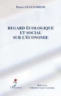 Cover: Regard &eacute;cologique et social sur l'&eacute;conomie - L'esprit &eacute;conomique