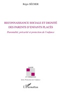 Cover: Reconnaissance sociale et dignit&eacute; des parents d'enfants plac&eacute;s - Savoir et formation