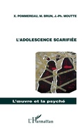 Cover: L'adolescence scarifi&eacute;e - L'oeuvre et la psych&eacute;