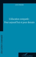 Cover: Education compar&eacute;e : Pour aujourd'hui et pour demain - &Eacute;ducation compar&eacute;e