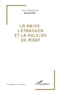 Cover: La haine, l'&eacute;tranger et la pulsion de mort - Psychanalyse et civilisations