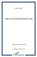 Cover: Etre vu, se voir, se donner &agrave; voir - Action et savoir