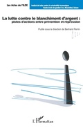 Cover: La lutte contre le blanchiment d'argent : pistes d'actions entre pr&eacute;vention et r&eacute;pression - Les Actes de l'ILCE