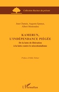 Cover: Kamerun, l'ind&eacute;pendance pi&eacute;g&eacute;e - Racines du Pr&eacute;sent