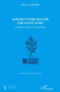 Cover: Soignez votre bouche par les plantes - M&eacute;decine &agrave; travers les si&egrave;cles