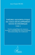 Cover: Th&eacute;orie sociopolitique du sous-d&eacute;veloppement socio-&eacute;conomique (Tome 2) - Harmattan Cameroun