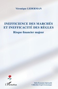 Cover: Inefficience des march&eacute;s et inefficacit&eacute; des r&egrave;gles - L'esprit &eacute;conomique