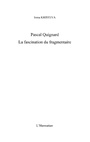 Cover: Pascal quignard - la fascination du fragmentaire - Harmattan