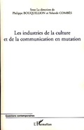Cover: Les industries de la culture et de la communication en mutation - Questions contemporaines