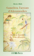 Cover: Cam&eacute;l&eacute;on l'artiste d'Ahoussoukro - La l&eacute;gende des mondes