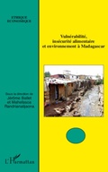 Cover: Vuln&eacute;rabilit&eacute;, ins&eacute;curit&eacute; alimentaire et environnement &agrave; Madagascar - &Eacute;thique &Eacute;conomique