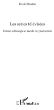 Cover: Les series televisees - forme, ideologie et mode de producti - Harmattan