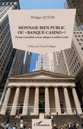 Cover: Monnaie bien public ou "banque-casino" ? - Questions contemporaines