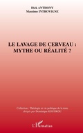 Cover: Le lavage de cerveau : mythe ou r&eacute;alit&eacute; - Th&eacute;ologie et Vie politique de la terre