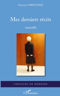 Cover: Mes derniers r&eacute;cits - Graveurs de M&eacute;moire
