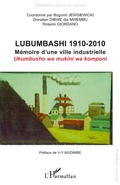 Cover: Lubumbashi 1910-2010 - M&eacute;moires lieux de savoir