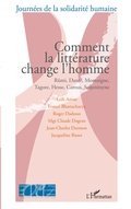Cover: Comment la litt&eacute;rature change l'homme - Journ&eacute;es de la solidarit&eacute; humaine
