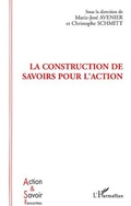 Cover: La construction de savoirs pour l'action - Action et savoir