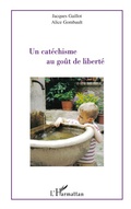 Cover: Un cat&eacute;chisme au go&ucirc;t de libert&eacute; - Editions L'Harmattan
