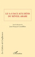 Cover: Le 5 + 5 face aux d&eacute;fis du r&eacute;veil arabe - Cahiers de Confluences