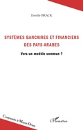 Cover: Syst&egrave;mes bancaires et financiers des pays arabes - Comprendre le Moyen-Orient