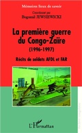 Cover: La premi&egrave;re guerre du Congo-Za&iuml;re (1996-1997) - M&eacute;moires lieux de savoir