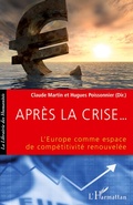 Cover: Apr&egrave;s la crise... L'Europe comme espace de comp&eacute;titivit&eacute; renouvel&eacute;e - La Librairie des Humanit&eacute;s