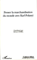 Cover: Penser la marchandisation du monde avec Karl Polanyi - Editions L'Harmattan
