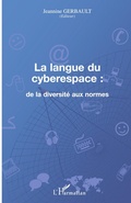 Cover: La langue du cyberespace: de la diversit&eacute; aux normes - Editions L'Harmattan
