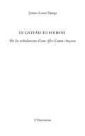 Cover: Le gAteau au foufou - ou les tribulations d'une afro-camer-a - Harmattan