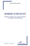 Cover: Robert Schumann - Psychanalyse et civilisations