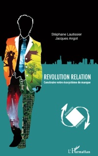 Enlarge image Cover: Révolution relation - Dynamiques d'entreprises