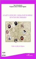 Cover: Avant l'Europe, l'espace Europ&eacute;en : le r&ocirc;le des femmes - Des id&eacute;es et des femmes