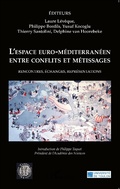 Cover: L'espace euro-m&eacute;diterran&eacute;en entre conflits et m&eacute;tissages - Histoire, Textes, Soci&eacute;t&eacute;s