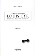 Cover: Louis Cyr, l'homme le plus fort du monde - Perro Editeur