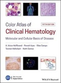Cover: Color Atlas of Clinical Hematology: Molecular and Cellular Basis of Disease - Wiley