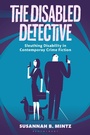Cover: The Disabled Detective - Bloomsbury Academic