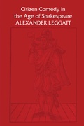 Cover: Citizen Comedy in the Age of Shakespeare - University of Toronto Press