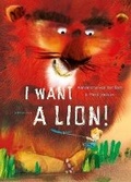 Cover: I Want a Lion - Lemniscaat Ltd