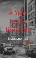 Cover: A Year in the Half-Life - New Generation Publishing