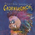 Cover: Grobblechops - Tiny Owl Publishing Ltd