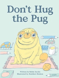 Enlarge image Cover: Don't Hug the Pug! - Cicada Books Limited